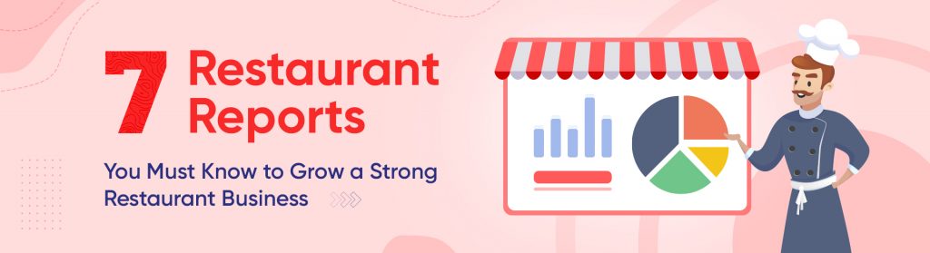7 Top Restaurant Reports For Growing Restaurant Business