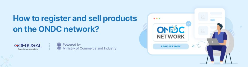 How to register and sell products on the ONDC network