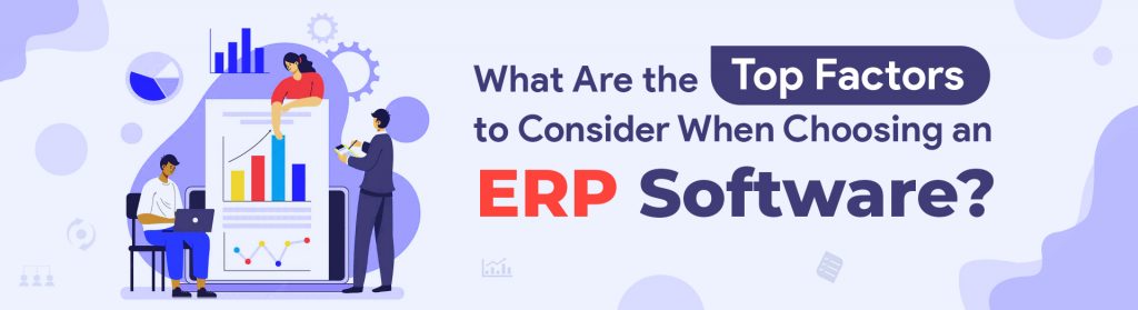 Factors to Consider When Choosing an ERP Software