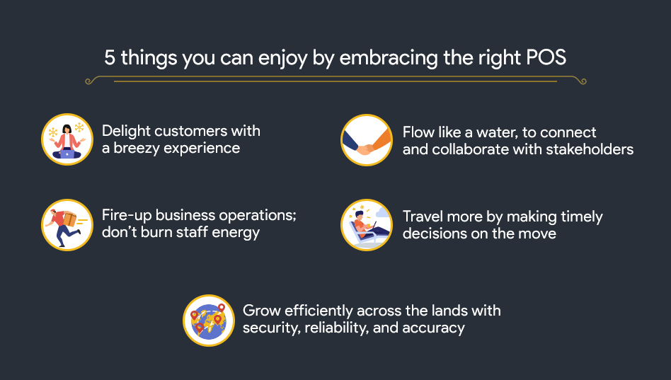 Nature is gifted with 5 elements to embrace life, so are businesses bestowed with 5 major elements upon which it gets operated. Here are 5 things businesses can enjoy it by embracing the right POS
