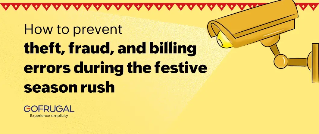 How to Prevent Thefts, Frauds & Billing Errors During the Festive Season Rush