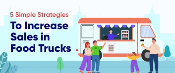 5 Simple Strategies to Increase Sales in Food Trucks - Gofrugal