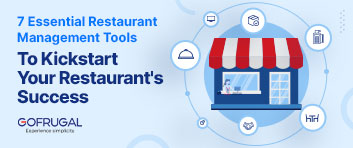 7 Essential Restaurant Management Tools To Kickstart Your Restaurant's Success - Gofrugal