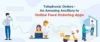 Phone ordering - An ancillary to online food ordering apps