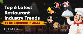 Top 6 Latest Restaurant Industry Trends To Be Expected in 2023 - Gofrugal 